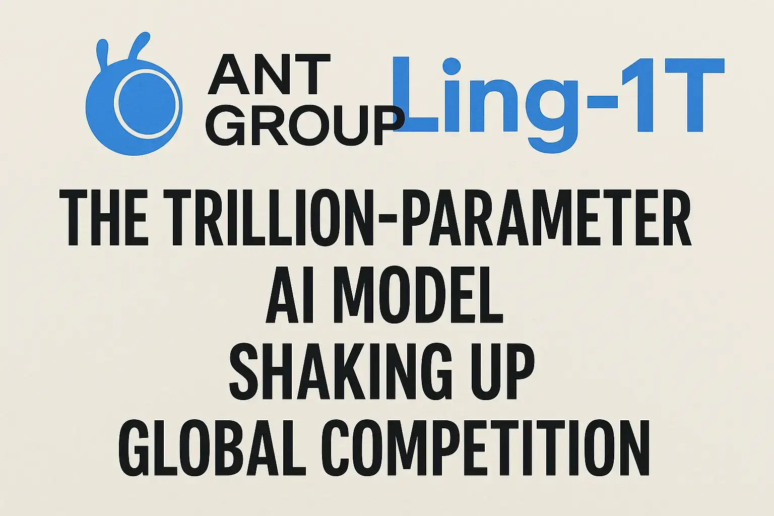 Trillion-Parameter Models – Ant Group’s Ling-1T and Cost-Efficient DeepSeek R1 Show Escalating Model Scale Competition